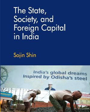 Sojin Shin’s book on The State, Society, and Foreign Capital in India