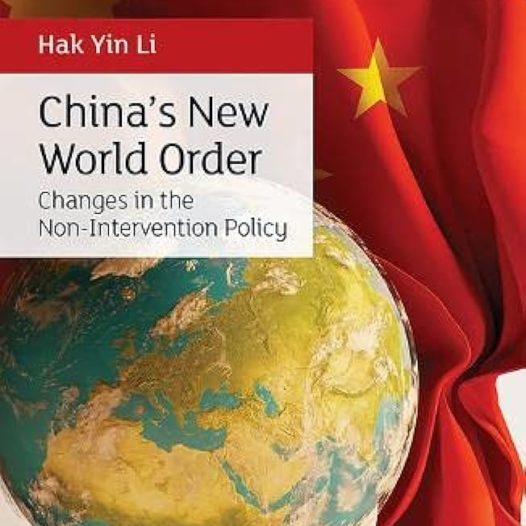 Hak Yin Li’s “China’s New World Order: Changes in the Non-Intervention Policy” is published by Edward Elgar Publishing
